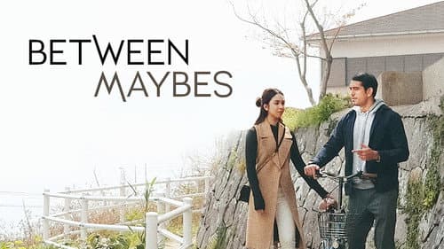 Between Maybes still