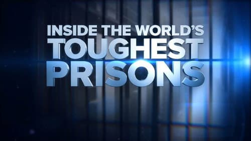 Inside the World's Toughest Prisons still