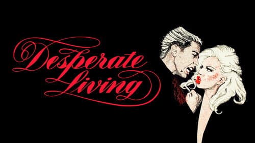 Desperate Living still