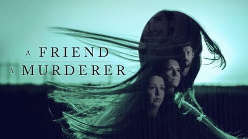 A Friend, a Murderer still
