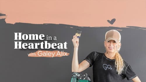 Home in a Heartbeat with Galey Alix still