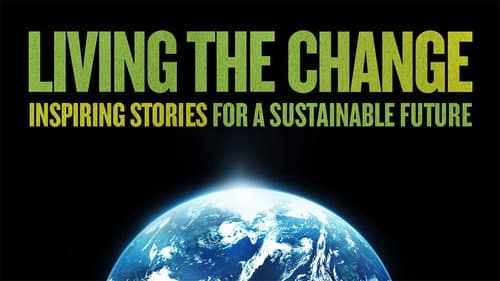 Living the Change: Inspiring Stories for a Sustainable Future still