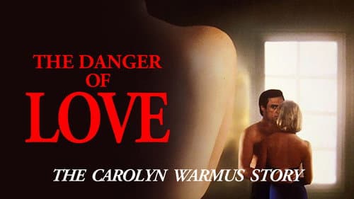 The Danger of Love: The Carolyn Warmus Story still