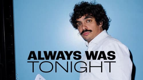 Always Was Tonight still