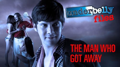 Underbelly Files: The Man Who Got Away still