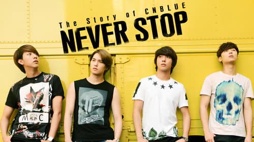 The Story of CNBLUE：NEVER STOP still