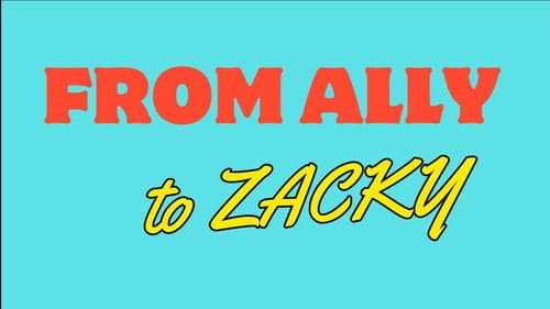 From Ally to Zacky still