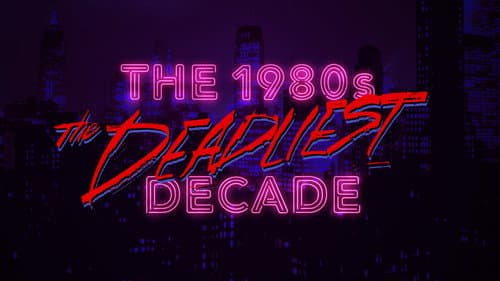 The 1980s: The Deadliest Decade still