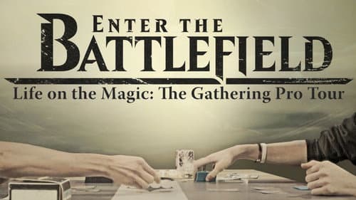 Enter the Battlefield: Life on the Magic - The Gathering Pro Tour still
