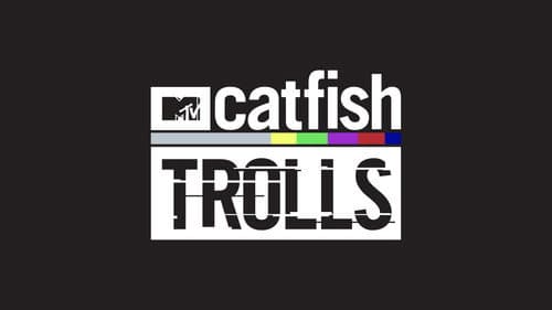 Catfish: Trolls still