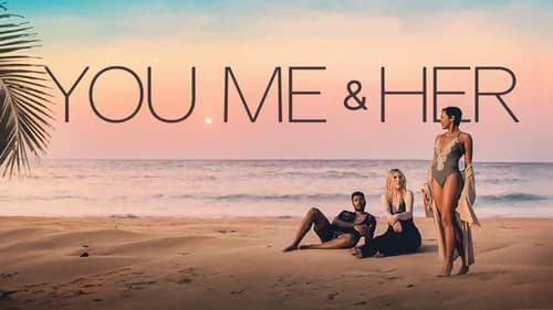 You, Me & Her still