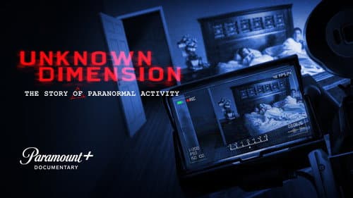 Unknown Dimension: The Story of Paranormal Activity still