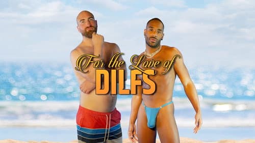For the Love of DILFs still