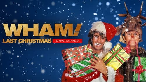Wham!: Last Christmas Unwrapped still