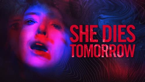 She Dies Tomorrow still