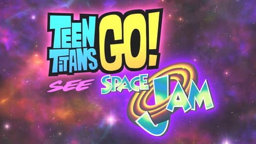Teen Titans Go! See Space Jam still