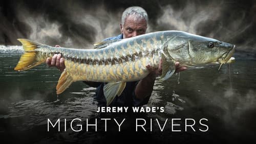 Jeremy Wade's Mighty Rivers still
