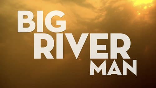 Big River Man still