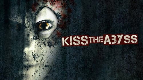 Kiss the Abyss still