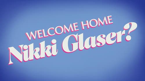 Welcome Home Nikki Glaser? still