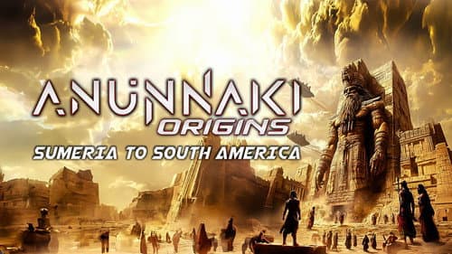 Anunnaki Origins: Sumeria to South America still
