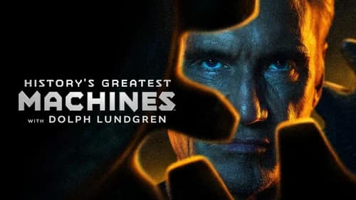 History's Greatest Machines with Dolph Lundgren still