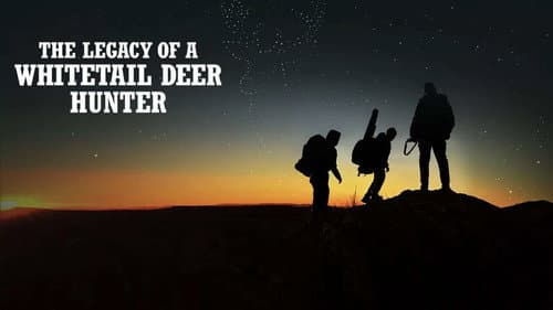 The Legacy of a Whitetail Deer Hunter still