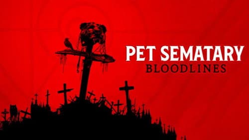 Pet Sematary: Bloodlines still