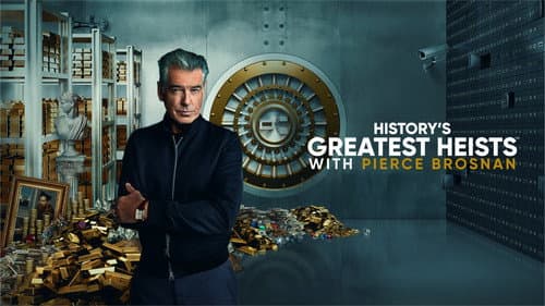 History's Greatest Heists with Pierce Brosnan still