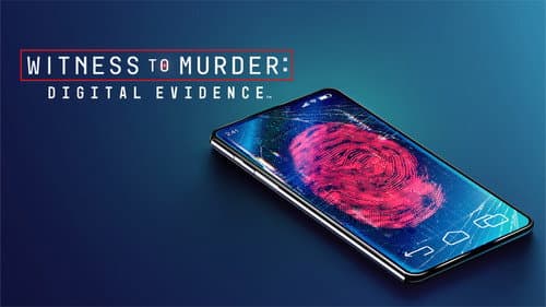 Witness to Murder: Digital Evidence still
