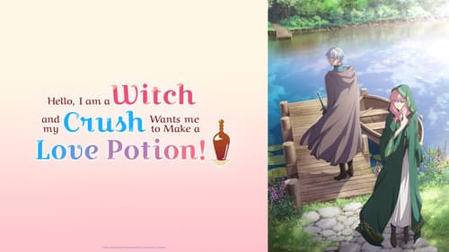 Hello, I Am a Witch and My Crush Wants Me to Make a Love Potion! still
