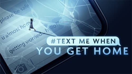 #TextMeWhenYouGetHome still