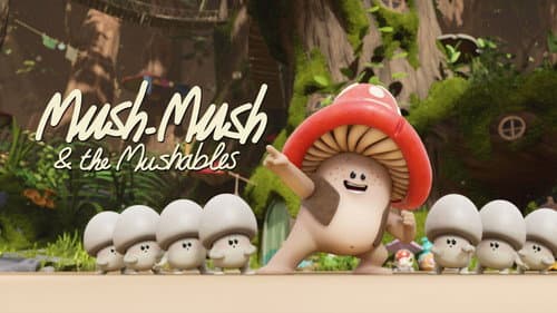 Mush-Mush & the Mushables still