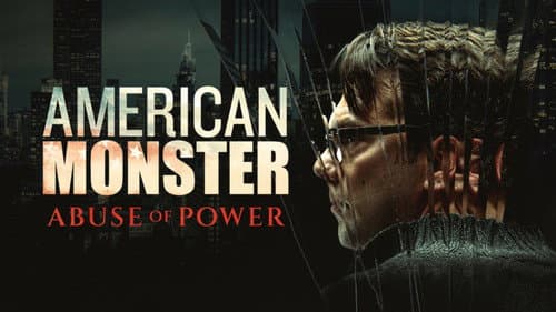 American Monster: Abuse of Power still