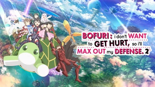 BOFURI: I Don't Want to Get Hurt, so I'll Max Out My Defense. still