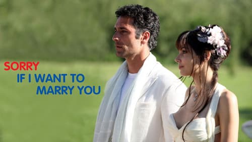 Sorry if I Want to Marry You still