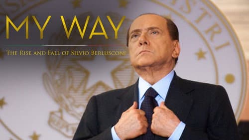 My Way: The Rise and Fall of Silvio Berlusconi still