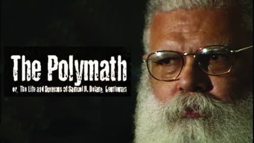The Polymath, or The Life and Opinions of Samuel R. Delany, Gentleman still