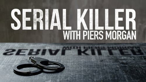 Serial Killer with Piers Morgan still
