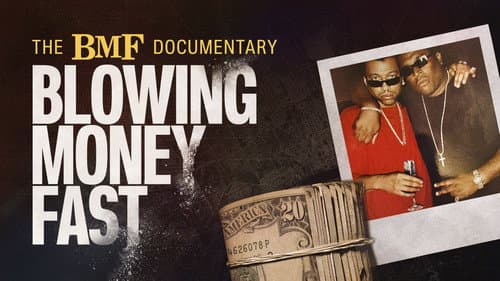 The BMF Documentary: Blowing Money Fast still