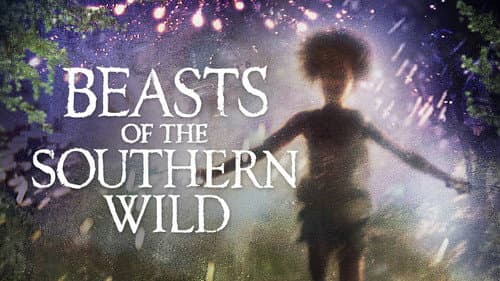Beasts of the Southern Wild still