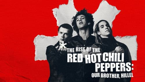 The Rise of the Red Hot Chili Peppers: Our Brother, Hillel still