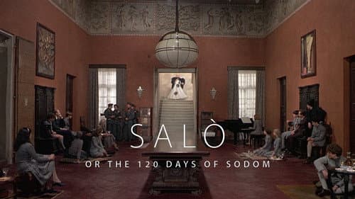 Salò, or the 120 Days of Sodom still