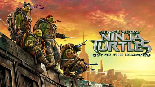 Teenage Mutant Ninja Turtles: Out of the Shadows still