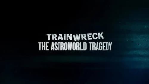 Trainwreck: The Astroworld Tragedy still