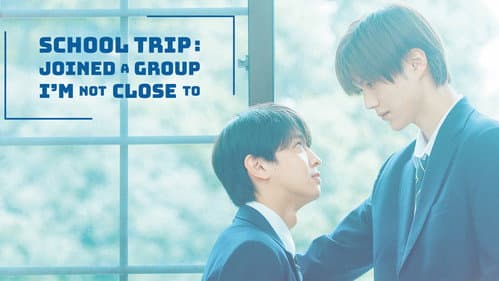 School Trip: Joined a Group I'm Not Close To still