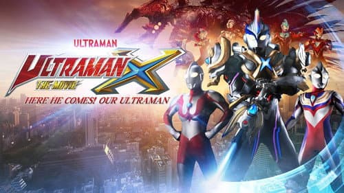 Ultraman X The Movie: Here He Comes! Our Ultraman still