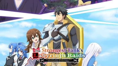 The Strongest Tank's Labyrinth Raids -A Tank with a Rare 9999 Resistance Skill Got Kicked from the Hero's Party- still