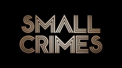 Small Crimes still