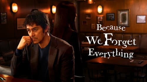 Because We Forget Everything still